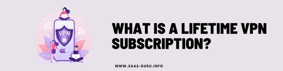 what is a VPN lifetime subscription